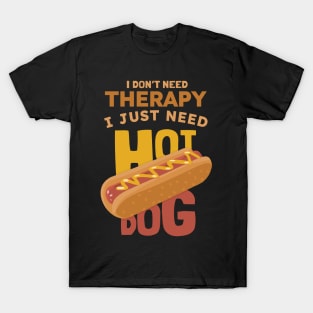 I Don't Need Therapy T-Shirt